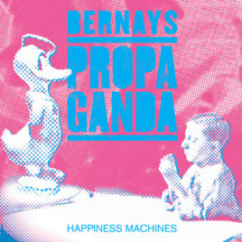 BERNAYS PROPAGANDA ‘Happiness machines’ LP