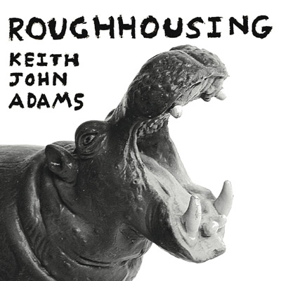 keith john adams roughhousing
