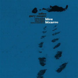 ADIEU GARY COOPER ‘BLEU BIZARRE’ LP