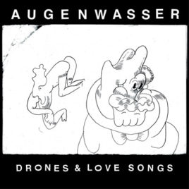 AUGENWASSER ‘Drones & Love Songs’ LP